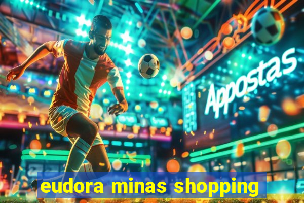 eudora minas shopping